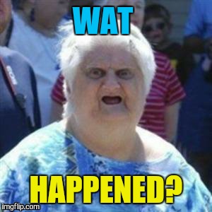 WAT HAPPENED? | made w/ Imgflip meme maker