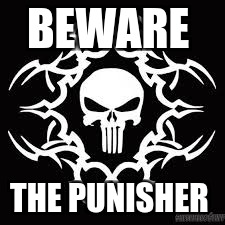 BEWARE THE PUNISHER | image tagged in punisher | made w/ Imgflip meme maker