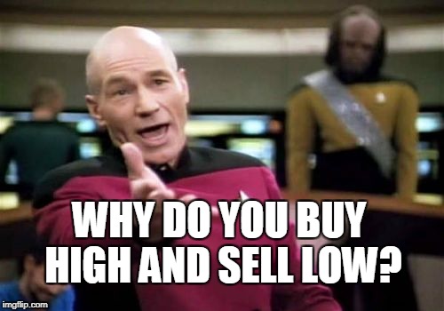 WHY DO YOU BUY HIGH AND SELL LOW? | made w/ Imgflip meme maker