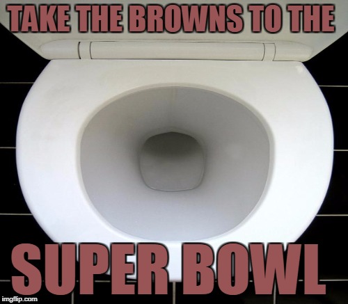 TAKE THE BROWNS TO THE SUPER BOWL | made w/ Imgflip meme maker