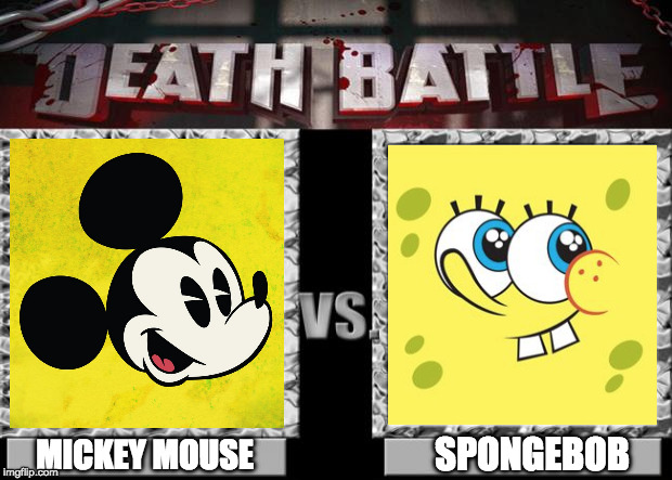 death battle | MICKEY MOUSE; SPONGEBOB | image tagged in death battle | made w/ Imgflip meme maker