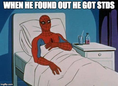 Spiderman Hospital Meme | WHEN HE FOUND OUT HE GOT STDS | image tagged in memes,spiderman hospital,spiderman | made w/ Imgflip meme maker