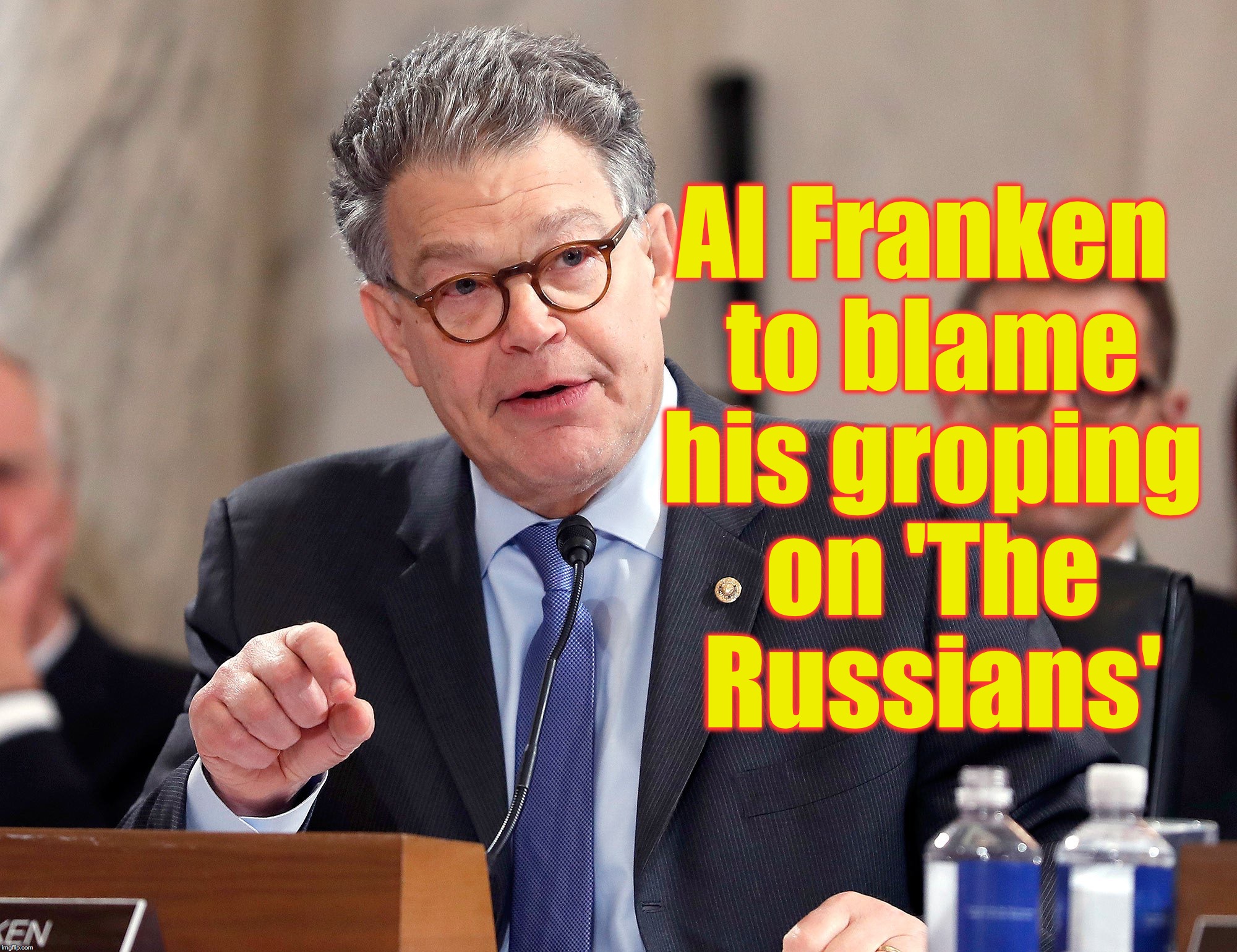 Al Franken to blame his groping on 'The Russians' | image tagged in al franken,the russians did it | made w/ Imgflip meme maker