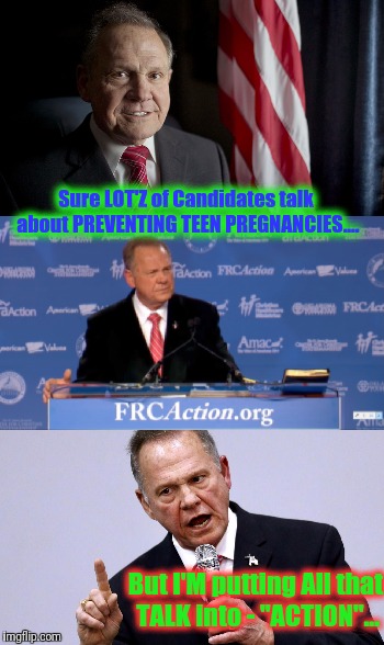 Sure LOT'Z of Candidates talk about PREVENTING TEEN PREGNANCIES.... But I'M putting All that TALK into - "ACTION"... | made w/ Imgflip meme maker