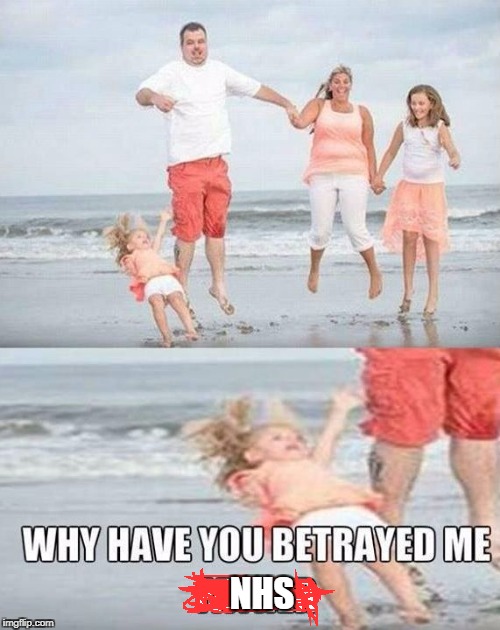 Why have you betrayed me father | NHS | image tagged in why have you betrayed me father | made w/ Imgflip meme maker
