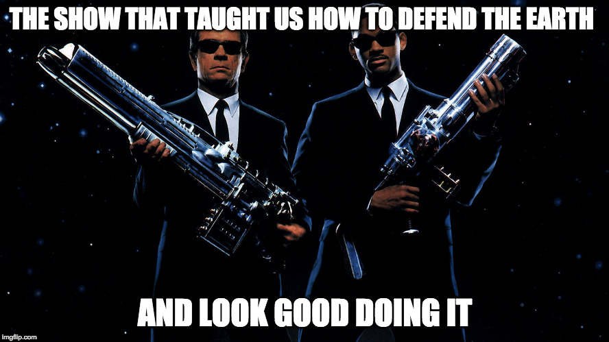 MIB | THE SHOW THAT TAUGHT US HOW TO DEFEND THE EARTH; AND LOOK GOOD DOING IT | image tagged in mib | made w/ Imgflip meme maker