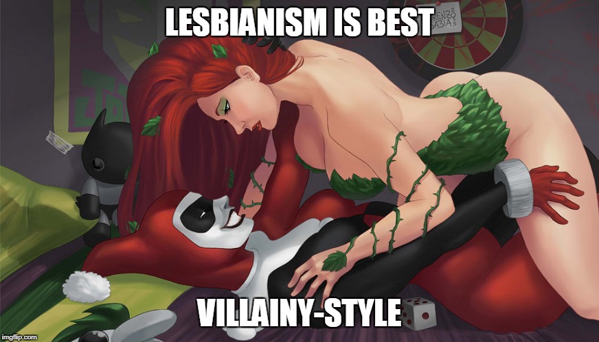 LESBIANISM IS BEST VILLAINY-STYLE | made w/ Imgflip meme maker
