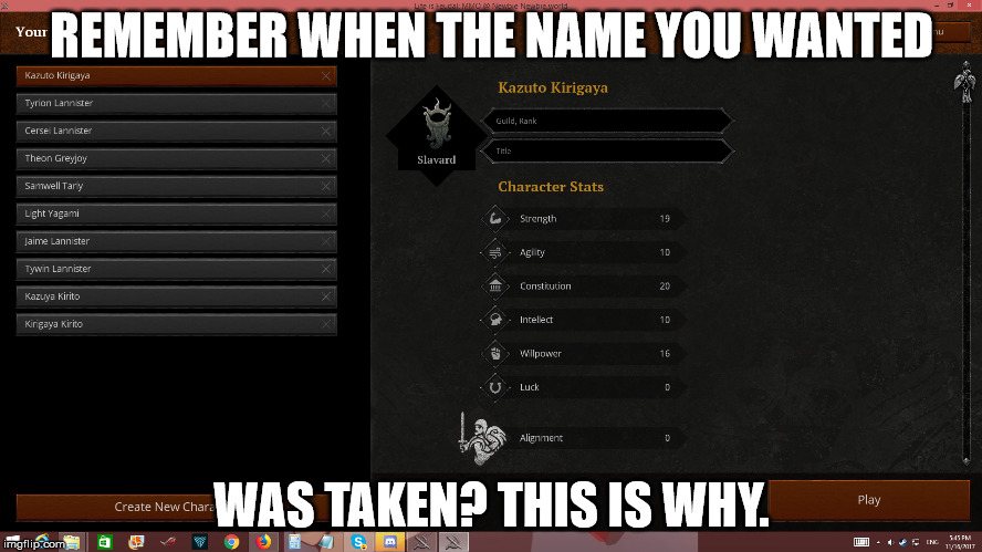 That feeling when you cant have your favorite characters name. | REMEMBER WHEN THE NAME YOU WANTED; WAS TAKEN? THIS IS WHY. | image tagged in game of thrones,sword art online,death note,fandoms,dank memes,memes | made w/ Imgflip meme maker