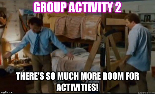 There's so much room for activities | GROUP ACTIVITY 2 | image tagged in there's so much room for activities | made w/ Imgflip meme maker