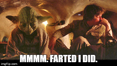 Yoda Lets Loose | MMMM. FARTED I DID. | image tagged in yoda,farted | made w/ Imgflip meme maker