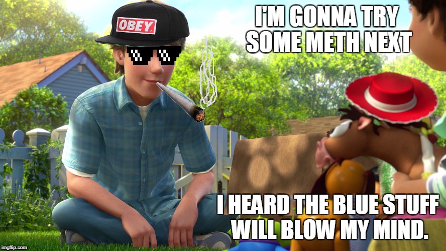 I'M GONNA TRY SOME METH NEXT I HEARD THE BLUE STUFF WILL BLOW MY MIND. | made w/ Imgflip meme maker