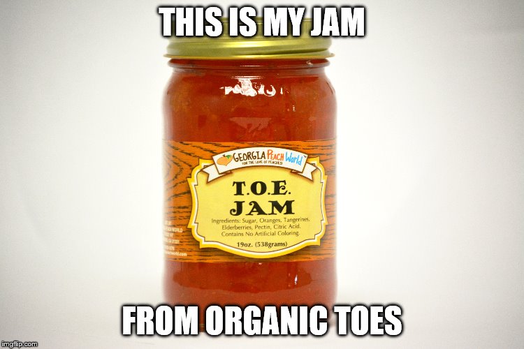 THIS IS MY JAM FROM ORGANIC TOES | made w/ Imgflip meme maker