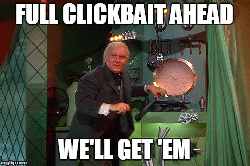 FULL CLICKBAIT AHEAD WE'LL GET 'EM | made w/ Imgflip meme maker