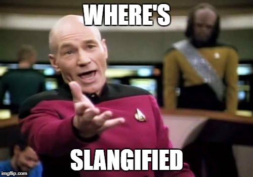 WHERE'S SLANGIFIED | image tagged in memes,picard wtf | made w/ Imgflip meme maker