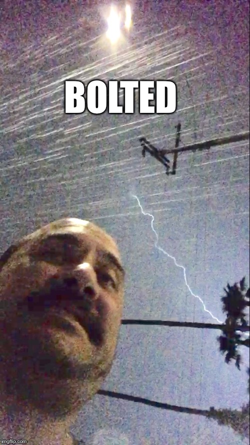 Ck out my views | BOLTED | image tagged in lightning,mac the rip | made w/ Imgflip meme maker