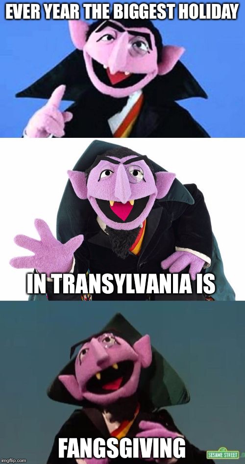 Bad Pun Count | EVER YEAR THE BIGGEST HOLIDAY; IN TRANSYLVANIA IS; FANGSGIVING | image tagged in bad pun count,thanksgiving,memes | made w/ Imgflip meme maker