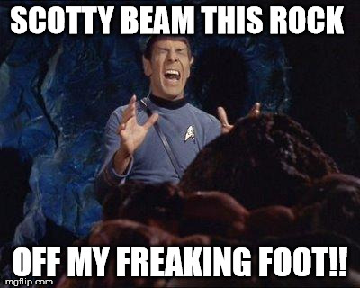 Spock Horta PAIN | SCOTTY BEAM THIS ROCK; OFF MY FREAKING FOOT!! | image tagged in spock horta pain | made w/ Imgflip meme maker