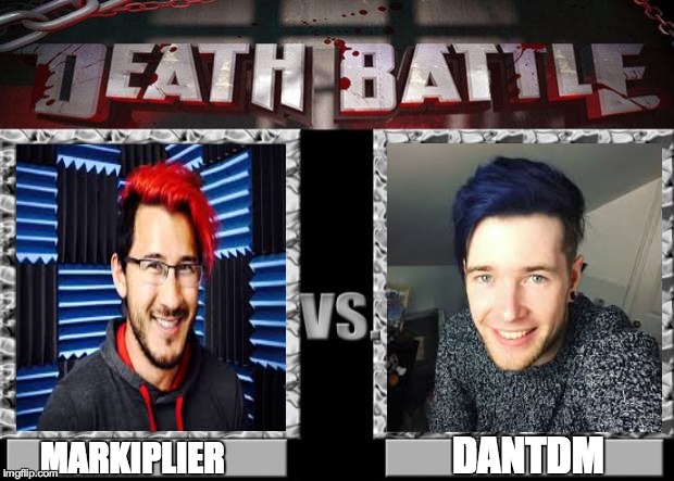 death battle | MARKIPLIER; DANTDM | image tagged in death battle | made w/ Imgflip meme maker