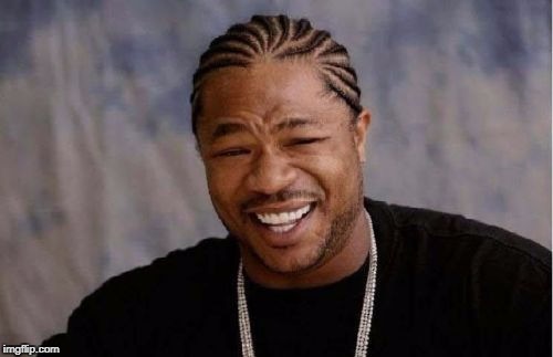 Yo Dawg Heard You Meme | 0 | image tagged in memes,yo dawg heard you | made w/ Imgflip meme maker