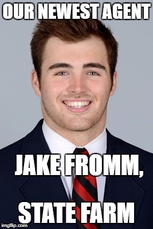 OUR NEWEST AGENT; JAKE FROMM, STATE FARM | image tagged in jake fromm | made w/ Imgflip meme maker