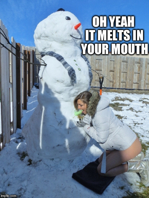 OH YEAH IT MELTS IN YOUR MOUTH | made w/ Imgflip meme maker