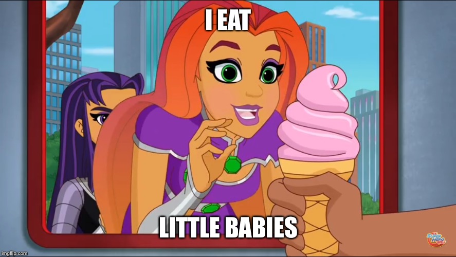 I eat little babies. | I EAT; LITTLE BABIES | image tagged in dc comics | made w/ Imgflip meme maker