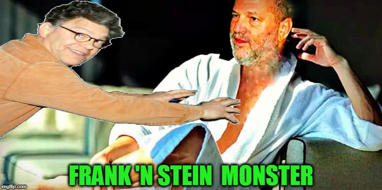 Perhaps this explains Franken's start in show biz | FRANK 'N STEIN  MONSTER | image tagged in memes,funny,al franken,harvey weinstein,frankenstein | made w/ Imgflip meme maker