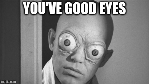 YOU'VE GOOD EYES | made w/ Imgflip meme maker