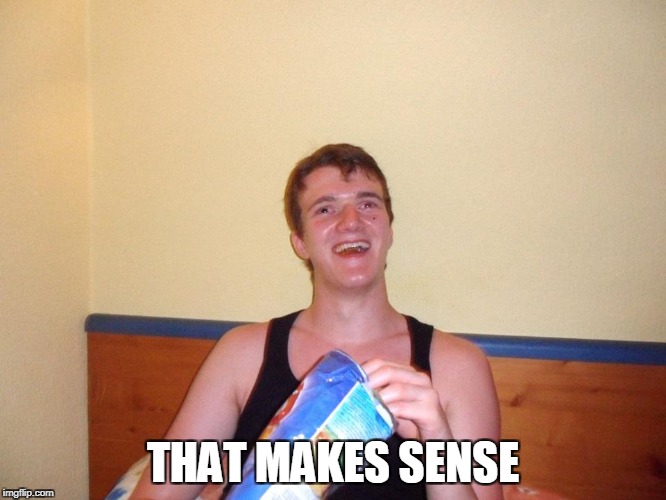THAT MAKES SENSE | made w/ Imgflip meme maker