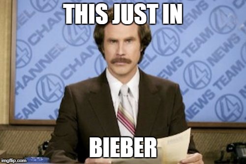 Ron Burgundy Meme | THIS JUST IN; BIEBER | image tagged in memes,ron burgundy | made w/ Imgflip meme maker