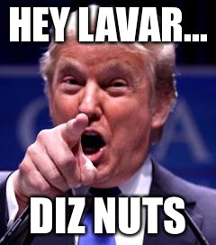 Lavar Ball | HEY LAVAR... DIZ NUTS | image tagged in trump trademark | made w/ Imgflip meme maker