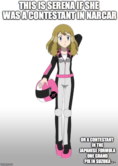 Serena as a Racer | THIS IS SERENA IF SHE WAS A CONTESTANT IN NARCAR; OR A CONTESTANT IN THE JAPANESE FORMULA ONE GRAND PIX IN SUZUKA | image tagged in serena,speed racer,pokemon,memes | made w/ Imgflip meme maker