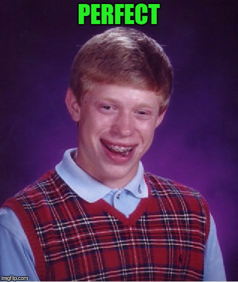 Bad Luck Brian Meme | PERFECT | image tagged in memes,bad luck brian | made w/ Imgflip meme maker