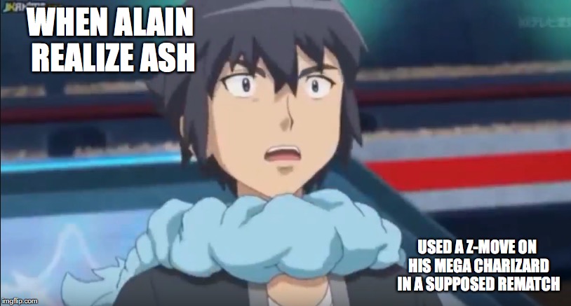 Shocked Alain | WHEN ALAIN REALIZE ASH; USED A Z-MOVE ON HIS MEGA CHARIZARD IN A SUPPOSED REMATCH | image tagged in alain,ash ketchum,memes,pokemon | made w/ Imgflip meme maker
