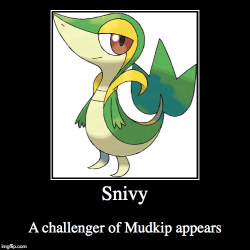 Snivy | image tagged in demotivationals,snivy,pokemon | made w/ Imgflip demotivational maker