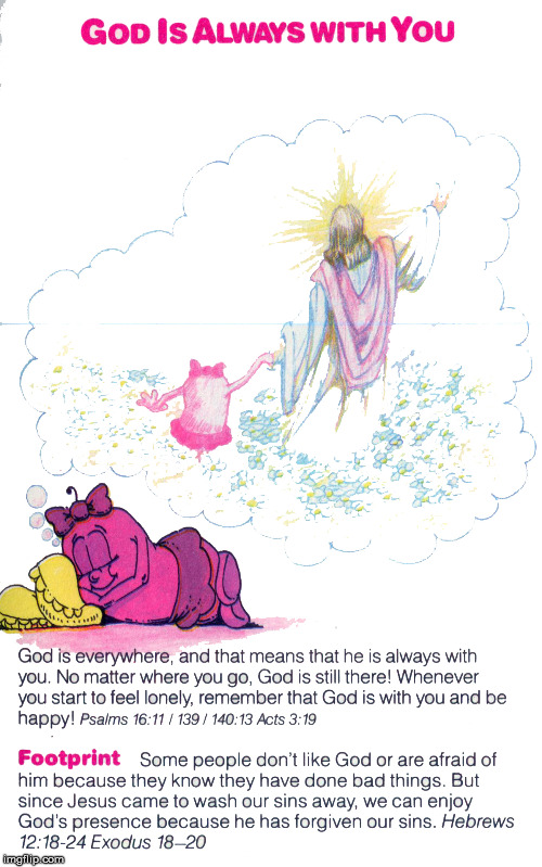 God is always with you | image tagged in kids bible,childrens bible,message bible,psalms 16 11,acts 3 19,hebrews 1218 | made w/ Imgflip meme maker