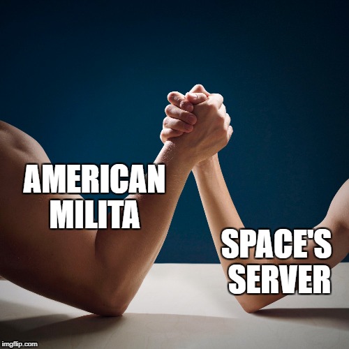 Arm Wrestle time | AMERICAN MILITA; SPACE'S SERVER | image tagged in arm wrestle,america | made w/ Imgflip meme maker