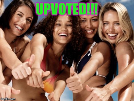 hot girls thumbs up | UPVOTED!!! | image tagged in hot girls thumbs up | made w/ Imgflip meme maker