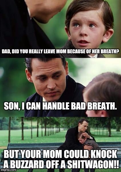 Bad breath | image tagged in bad breath | made w/ Imgflip meme maker