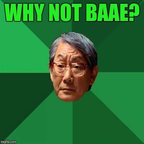 WHY NOT BAAE? | made w/ Imgflip meme maker