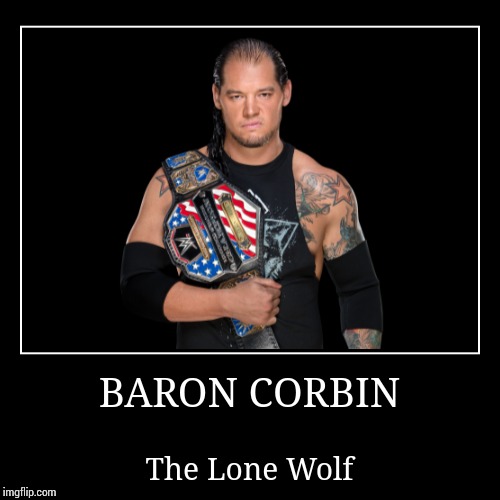 Baron Corbin | image tagged in demotivationals,wwe | made w/ Imgflip demotivational maker