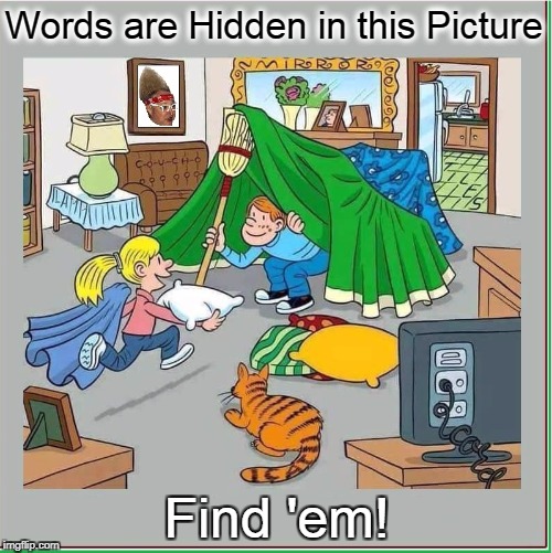 Hidden Word Find Puzzle | Words are Hidden in this Picture; Find 'em! | image tagged in vince vance,word puzzles,find the hidden words,picture of 2 kids making a tent,living room,making a tent inside | made w/ Imgflip meme maker
