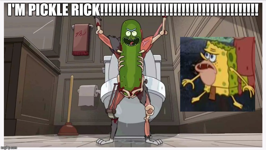Pickle Rick | I'M PICKLE RICK!!!!!!!!!!!!!!!!!!!!!!!!!!!!!!!!!!!!!!! | image tagged in pickle rick | made w/ Imgflip meme maker