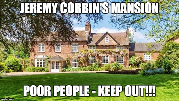 JEREMY CORBIN'S MANSION POOR PEOPLE - KEEP OUT!!! | made w/ Imgflip meme maker