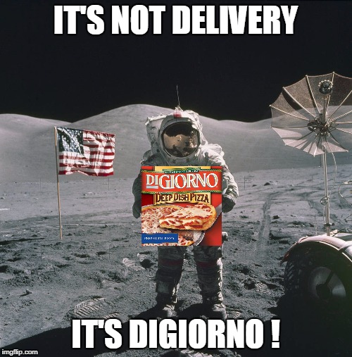 IT'S NOT DELIVERY IT'S DIGIORNO ! | made w/ Imgflip meme maker