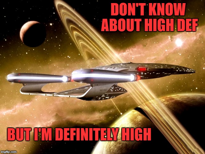 DON'T KNOW ABOUT HIGH DEF BUT I'M DEFINITELY HIGH | made w/ Imgflip meme maker