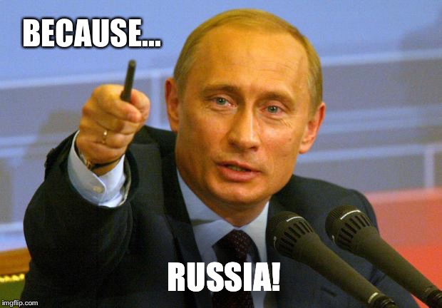 BECAUSE... RUSSIA! | made w/ Imgflip meme maker