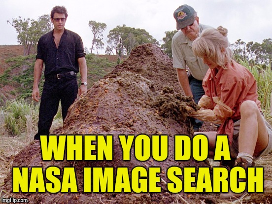 WHEN YOU DO A NASA IMAGE SEARCH | made w/ Imgflip meme maker