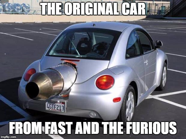 fast car | THE ORIGINAL CAR; FROM FAST AND THE FURIOUS | image tagged in fast car | made w/ Imgflip meme maker
