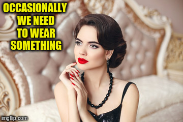 OCCASIONALLY WE NEED TO WEAR SOMETHING | made w/ Imgflip meme maker